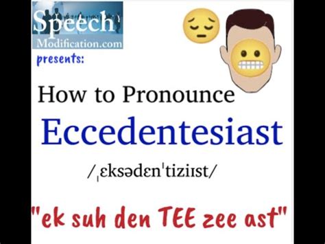 How to pronounce eccedentesiast.
